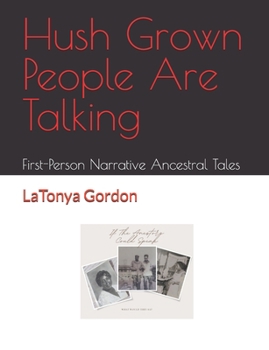 Paperback Hush Grown People Are Talking: First-Person Narrative Ancestral Tales Book