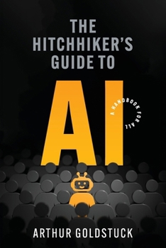 Paperback The Hitchhiker's Guide to AI: A Handbook for All Book