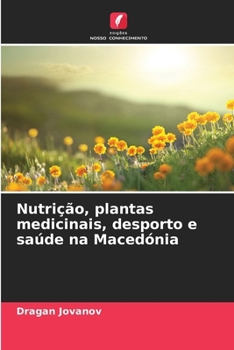 Nutrição, plantas medicinais, desporto e saúde na Macedónia (Portuguese Edition)