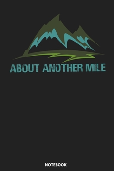 Paperback Notebook: About Another Mile Vintage Hiking For Adventure Book