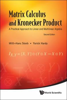 Hardcover Matrix Calculus and Kronecker Product: A Practical Approach to Linear and Multilinear Algebra (2nd Edition) Book