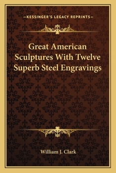 Paperback Great American Sculptures With Twelve Superb Steel Engravings Book