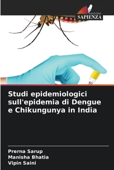 Paperback Studi epidemiologici sull'epidemia di Dengue e Chikungunya in India [Italian] Book