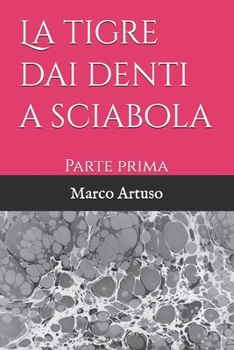 Paperback La tigre dai denti a sciabola: Parte prima [Italian] Book