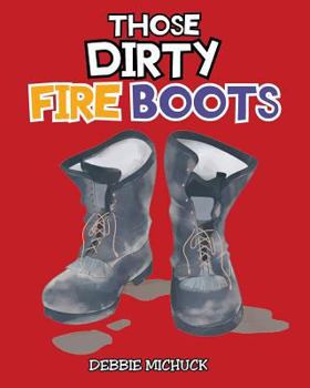 Paperback Those Dirty Fire Boots Book