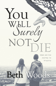 Paperback You Will Surely Not Die: Adam and Eve Journey to Virginia Book
