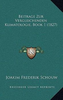 Paperback Beitrage Zur Vergleichenden Klimatologie, Book 1 (1827) [German] Book