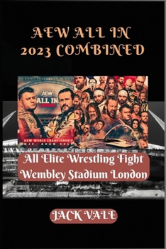Paperback AEW All In 2023 Combined: All Elite Wrestling Fight Wembley Stadium London Book