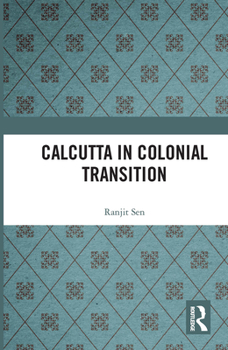 Paperback Calcutta in Colonial Transition Book