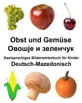 Paperback Deutsch-Mazedonisch Obst und Gemüse Zweisprachiges Bilderwörterbuch für Kinder [German] Book