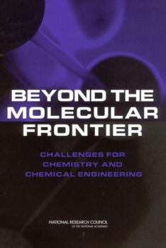 Paperback Beyond the Molecular Frontier: Challenges for Chemistry and Chemical Engineering Book