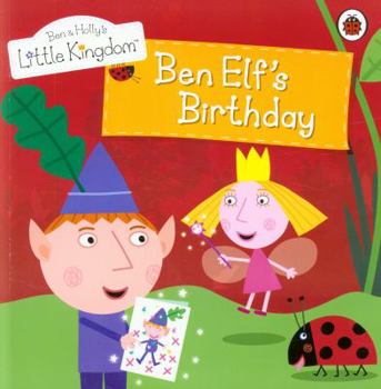Paperback Ben and Holly's Little Kingdom: Ben Elf's Birthday Storybook (Ben & Holly's Little Kingdom) Book