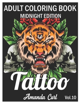 Paperback Tattoo Adult Coloring Book Midnight Edition: An Adult Coloring Book with Awesome, Sexy, and Relaxing Tattoo Designs for Men and Women Coloring Pages V Book