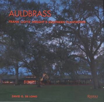 Hardcover Auldbrass: Frank Lloyd Wright's Southern Plantation Book