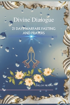 Paperback Divine Dialogue: 21 DAYS WARFARE FASTING AND PRAYERS: A fasting guide for spiritual breakthrough and deliverance with scriptures, songs Book