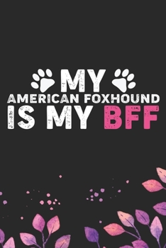 Paperback My American Foxhound Is My BFF: Cool American Foxhound Dog Journal Notebook - American Foxhound Puppy Lover Gifts - Funny American Foxhound Dog Gifts Book