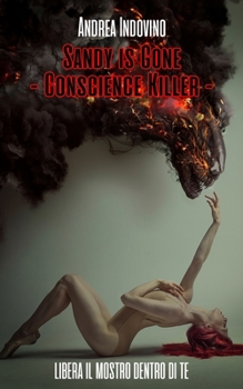 Paperback Sandy is Gone - Conscience Killer -: Libera il mostro dentro di te [Italian] Book