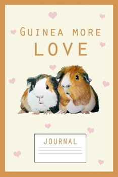 Paperback Guinea Pig Journal: Guinea More Love Cute Journal Notebook for Guinea Pig Moms - Gift for Girls and Women Book