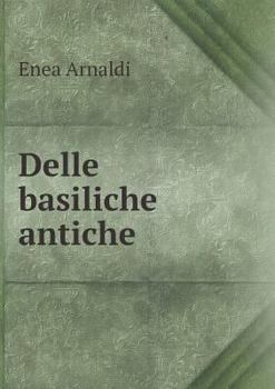Paperback Delle basiliche antiche [Italian] Book