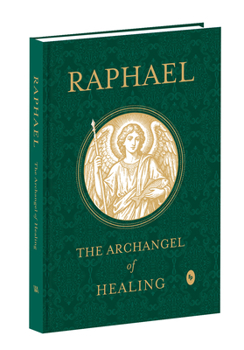 Hardcover Raphael: The Archangel of Healing Book