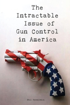 Paperback The Intractable Issue of Gun Control in America Book