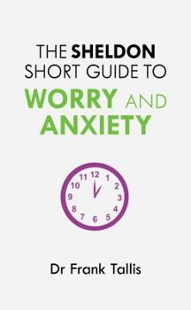 Paperback The Sheldon Short Guide to Worry and Anxiety Book