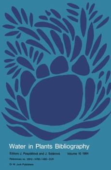 Water in Plants Bibliography, Volume 10, 1984: References no. 12912-14765/ABD-ZUR (Water in Plants Bibliography)
