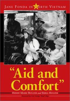 Hardcover Aid and Comfort: Jane Fonda in North Vietnam Book
