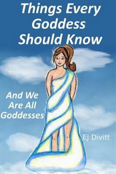 Paperback Things Every Goddess Should Know: . . . And We Are All Goddesses Book