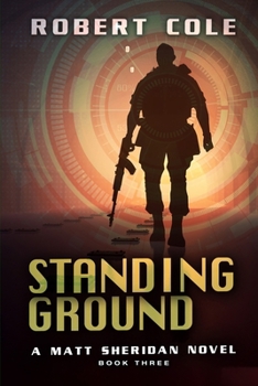 Standing Ground: A Matt Sheridan Novel - Book Three (Matt Sheridan Series) - Book  of the Matt Sheridan Series