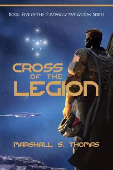 Paperback Cross of the Legion: Book 5 of the Soldier of the Legion Series Book