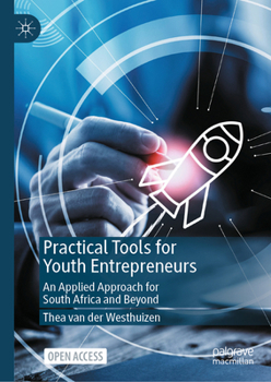 Hardcover Practical Tools for Youth Entrepreneurs: An Applied Approach for South Africa and Beyond Book
