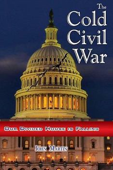 Paperback The Cold Civil War: Our Divided House is Falling Book