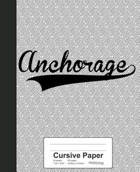 Paperback Cursive Paper: ANCHORAGE Notebook Book