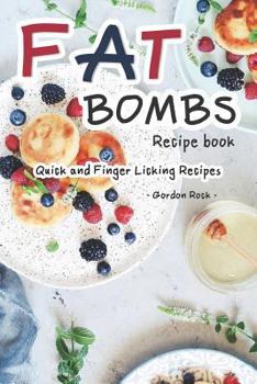 Paperback Fat Bombs Recipe Book: Quick and Finger Licking Recipes Book