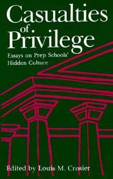 Paperback Casualties of Privilege: Essays on Prep Schools' Hidden Culture Book