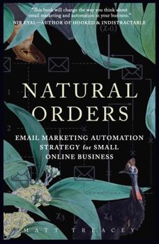 Paperback Natural Orders: Email Marketing Automation Strategy for Small Online Business Book