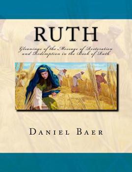 Paperback Ruth: Gleanings of the Message of Restoration and Redemption in the Book of Ruth Book