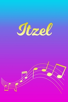 Paperback Itzel: Sheet Music Note Manuscript Notebook Paper - Pink Blue Gold Personalized Letter I Initial Custom First Name Cover - Mu Book