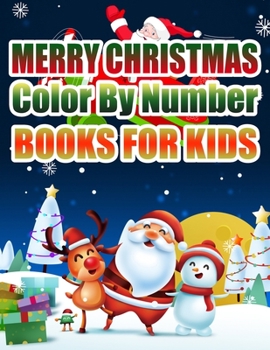 Merry Christmas Color By Number Books For Kids: Christmas Coloring Activity Book for Kids: A Childrens Holiday Coloring Book with Large Pages