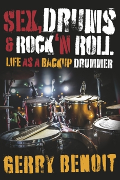 Paperback Sex, Drums & Rock 'n Roll: Life as a Backup Drummer Book