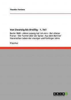 Von Zwanzig bis Dreißig - 1. Teil: Berlin 1840 - Mein Leipzig lob' ich mir - Bei Kaiser Franz - Der Tunnel über der Spree - Aus dem Berliner ... und fünfziger Jahre