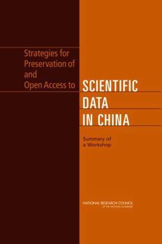 Strategies for Preservation of and Open Access to Scientific Data in China: Summary of a Workshop