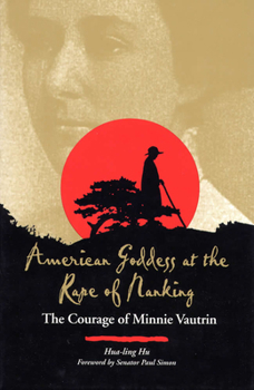 Hardcover American Goddess at the Rape of Nanking: The Courage of Minnie Vautrin Book