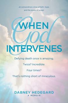 Paperback When God Intervenes: An Extraordinary Story of Faith, Hope, and the Power of Prayer Book