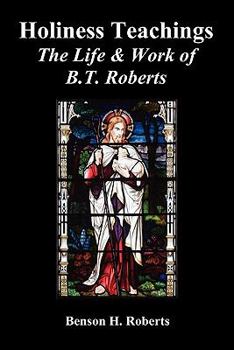 Paperback Holiness Teachings: The Life & Work of B.T. Roberts Book