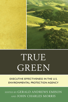 Paperback True Green: Executive Effectiveness in the U.S. Environmental Protection Agency Book