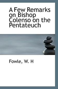 Paperback A Few Remarks on Bishop Colenso on the Pentateuch Book