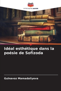Paperback Idéal esthétique dans la poésie de Sofizoda [French] Book