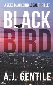 Paperback Blackbird: A Zeke Blackbird Legal Thriller (Book 1) Book